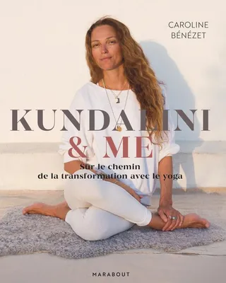 Kundalini & me, Sur le chemin de la transformation avec le yoga