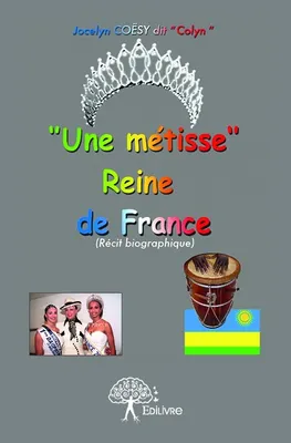 Une métisse reine de France, (Récit biographique)