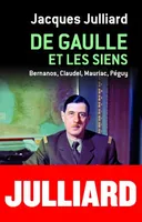 De Gaulle et les siens, Bernanos, claudel, mauriac, péguy