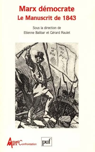 Livres Sciences et Techniques Marx démocrate : le manuscrit de 1843, le manuscrit de 1843 Étienne Balibar, Gérard Raulet
