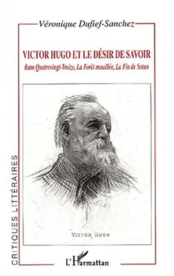 Victor Hugo et le désir de savoir, dans Quatrevingt-Treize, La Forêt mouillée, La fin de Satan