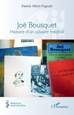Joë Bousquet, Histoire d'un calvaire médical