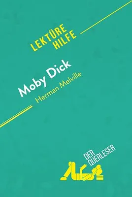 Moby Dick von Herman Melville (Lektürehilfe), Detaillierte Zusammenfassung, Personenanalyse und Interpretation