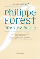 Philippe Forest, Une vie à écrire