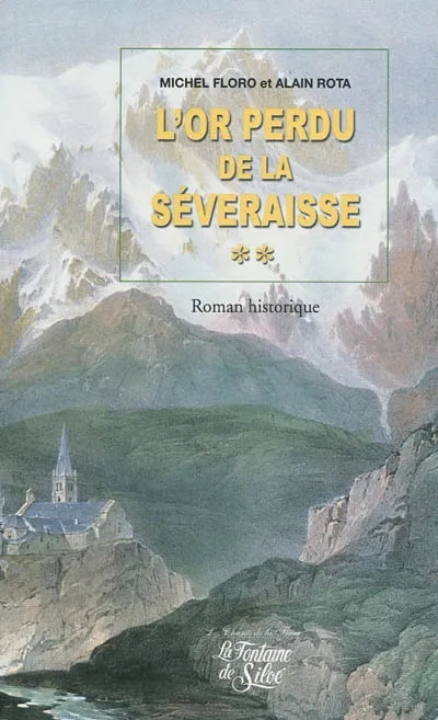 L'or perdu de la Severaisse - Tome 2, Volume 2, L'or perdu de la Séveraisse : roman historique Michel Floro