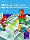 100 FICHES PRATIQUES POUR EXPLOITER LA PRESSE EN CLASSE, cycle des apprentissages fondamentaux