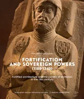 Fortification and sovereign powers (1180-1340), Fortified architecture and the control of territories in the 13th century. Acts of the Carcassonne conference, 18-21 November 2021