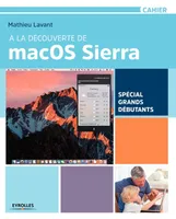 À la découverte de macOS Sierra, Spécial grands débutants
