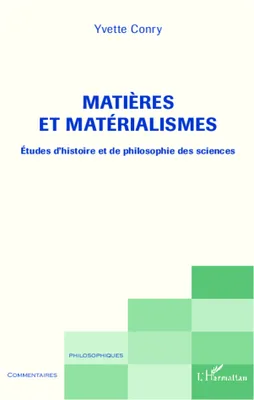 Matières et matérialismes, Etudes d'histoire et de philosophie des sciences