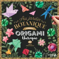 Origami thérapie - Au jardin botanique