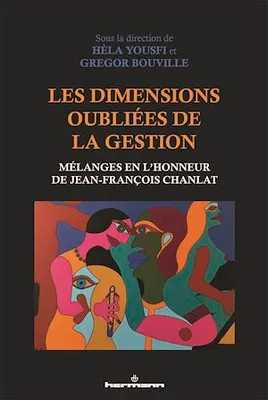 Les dimensions oubliées de la gestion, Mélanges en l'honneur de Jean-François Chanlat