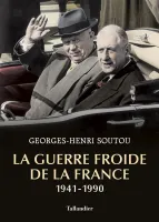 La guerre froide de la France ,  1941-1990