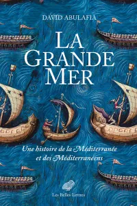 La Grande Mer, Une histoire de la Méditerranée et des Méditerranéens