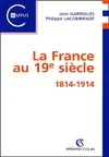 LA France AU 19 SIECLE.1814-1914., 1814-1914