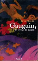 Gauguin, le rêveur de Tahiti, le rêveur de Tahiti