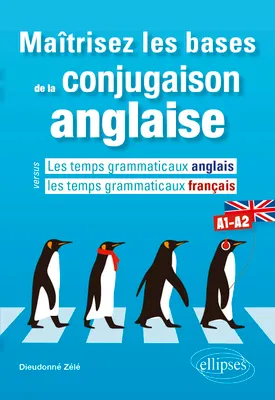 Maîtrisez les bases de la conjugaison anglaise A1-A2, Les temps grammaticaux anglais versus les temps grammaticaux français