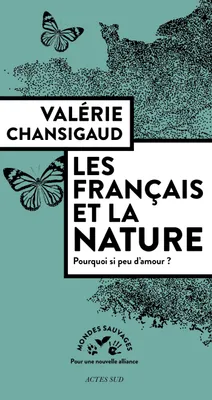 Les Français et la nature, Pourquoi si peu d'amour ?