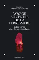 Voyage au centre de la Terre-Mère : Jules Verne chez le Psychanalyste, Jules Verne chez le psychanalyste