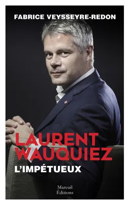 Laurent Wauquiez, L'impétueux