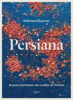 Persiana / recettes parfumées des confins de l'Orient, Recettes parfumées des confins de l'Orient