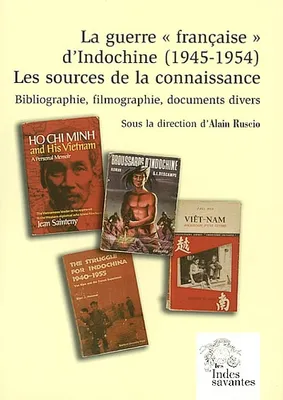 La Guerre « française » d'Indochine (1945 1954). Les sources de la connaissance, Bibliographie, filmographie, documents divers