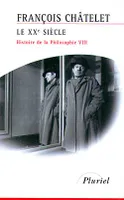 Histoire de la philosophie., 8, Le XXème siècle, Histoire de la Philosophie VIII