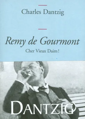 Remy de Gourmont, cher Vieux Daim!, 