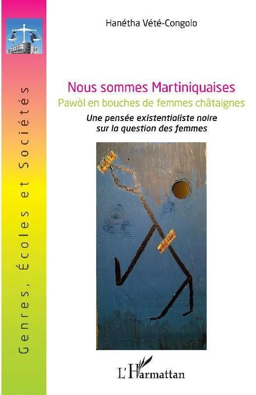 Livres Féminismes et LGBT++ Sociologie de genres Nous sommes martiniquaises, Pawòl en bouches de femmes châtaignes Hanétha Vété-Congolo