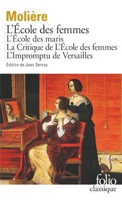 L'École des femmes - L'École des maris - La Critique de l'École des femmes - L'Impromptu de Versailles