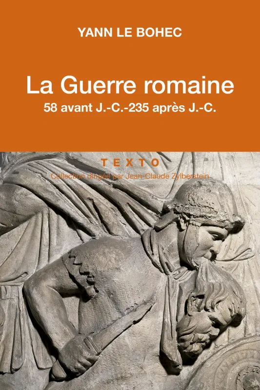 Livres Histoire et Géographie Histoire Antiquité La guerre romaine, 58 avant J.-C. - 235 après J.-C. Yann Le Bohec