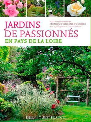 Jardins de passionnés en Pays de la Loire, Des lieux pour se balader, s'émerveiller, apprendre, discuter, comprendre