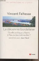 La décennie bordelaise - Quelle politique urbaine à l'heure des métropoles ? Entretiens avec Jean Viard - 