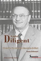 André Diligent (1919-2002), Itinéraire d’un chrétien démocrate du Nord
