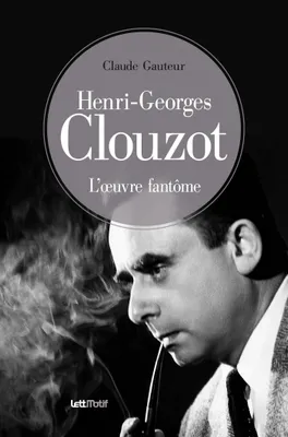 Henri-Georges Clouzot, L'œuvre fantôme