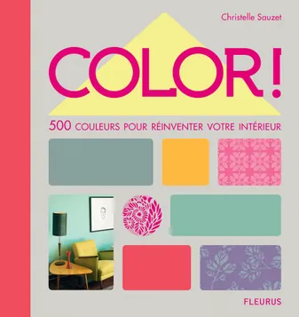 Color !, 500 couleurs pour réinventer votre intérieur