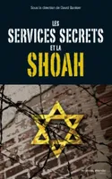 Les Services secrets et la Shoah, actes du colloque tenu au Graduate center de l'Université de la Ville de New York, [2-4 juin 2003]