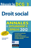3, Réussir le DCG 3 - Droit social 2012 - 3e édition - Annales + Entraînement à l'épreuve 2012, Annales + Entraînement à l'épreuve 2012