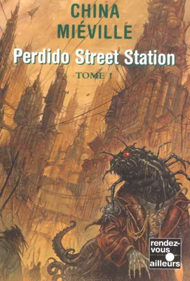 Perdido street station - tome 1