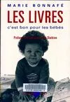 Livres Sciences Humaines et Sociales Psychologie et psychanalyse Les livres, c'est bon pour les bébés Marie Bonnafé