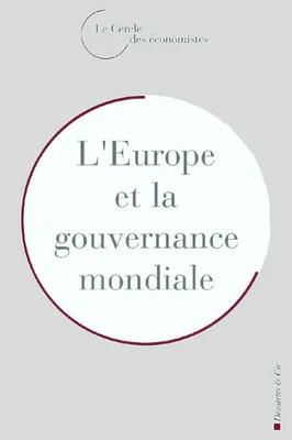 L' Europe et la  gouvernance mondiale, [actes des Deuxièmes] Rencontres économiques d'Aix-en-Provence, 2002