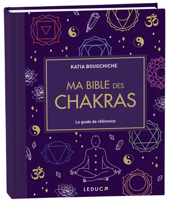 Ma bible des chakras, Le guide de référence
