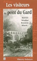 Visiteurs du pont du Gard (Les), Rabelais, Stendhal, Rousseau, Mistral...