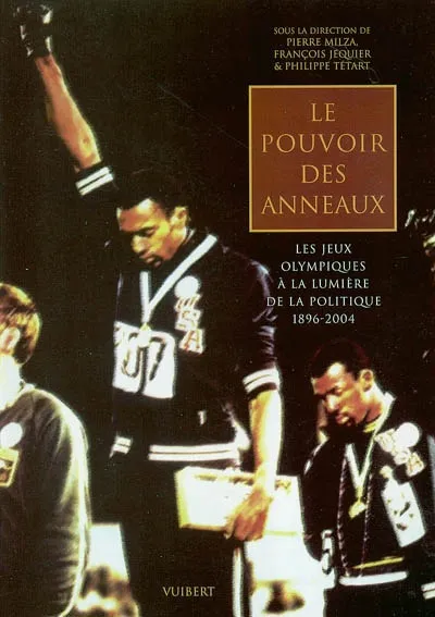 Livres Loisirs Sports Le pouvoir des anneaux, les jeux olympiques à la lumière de la politique, 1896-2004 Pierre Milza, François Jequier, Philippe Tétart