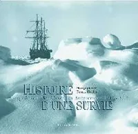 Histoire d'une survie, l'expédition Shackleton en Antarctique, 1914-1917