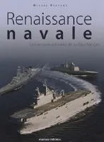 Renaissance Navale. Les Nouveaux Navires De Surfac, les nouveaux navires de surface français