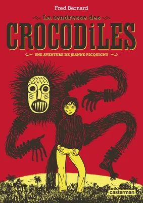Les aventures de Jeanne Picquigny - La tendresse des crocodiles