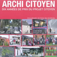 Archi Citoyen – Dix années de prix du projet citoyen, Dix années de prix du projet citoyen