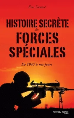 Histoire secrète des forces spéciales, de 1939 à nos jours