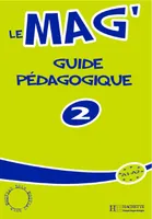 Le Mag' 2 - Guide pédagogique, Le Mag' 2 - Guide pédagogique