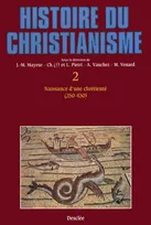 Histoire du christianisme., T. II, Naissance d'une chrétienté, NAISSANCE D'UNE CHRETIENTE, des origines à nos jours